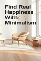 Find Real Happiness With Minimalism B0CSZDS8CQ Book Cover
