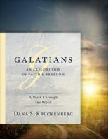 Galatians: An Exploration of Faith & Freedom: A Walk Through the Word 1617398411 Book Cover