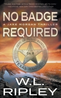 No Badge Required: A Jake Morgan Thriller 1685495893 Book Cover