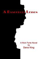 A Dangerous Lesson: A Nick Forte Mystery 1530914469 Book Cover