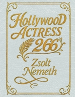 Hollywood Actress 266: By 2025 Update - Includes 16 New Profiles and 26 Additional Blogs B0FFGNTK7J Book Cover