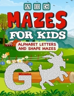 ABC Mazes For Kids: A Fun Activity Book Containing Over 90 Alphabet & Shape Mazes B09B289GVP Book Cover