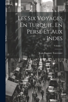 Les Six Voyages En Turquie, En Perse Et Aux Indes; Volume 1 114916171X Book Cover