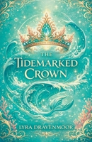 The Tidemarked Crown B0GW21LZGC Book Cover