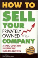 How to Sell Your Privately Owned Company: A Basic Guide for Independent Business Owners 0984050140 Book Cover