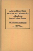 Articles Describing Archives and Manuscript Collections in the United States: An Annotated Bibliography (Bibliographies and Indexes in Library and Information Science) 0313295980 Book Cover