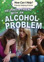 Helping a Friend with an Alcohol Problem 1499464487 Book Cover