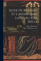 Siger de Brabant et l'averroisme latin au XIIIe siècle: 1 1022224743 Book Cover