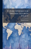 Future Options for Swedish Security Policy 1249366526 Book Cover
