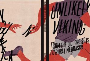 Unlikely Viking: From the D.C. Projects to Rural Nebraska 0578444364 Book Cover