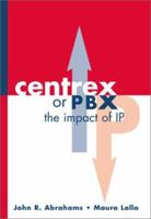 CENTREX or PBX: The Impact of Internet Protocol
