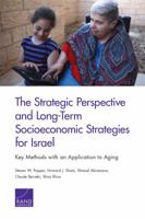 The Strategic Perspective and Long-Term Socioeconomic Strategies for Israel: Key Methods with an Application to Aging 0833090739 Book Cover