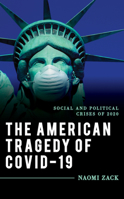 The American Tragedy of Covid-19: Social and Political Crises of 2020 1538151197 Book Cover