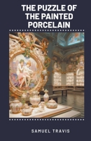 The Puzzle of the Painted Porcelain B0CLNCJB15 Book Cover