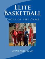 Elite Basketball: Tools of the Game 1985337622 Book Cover