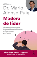 Madera de líder: Claves para desarrollar las capacidades de liderazgo en la empresa y en la vida / Leadership: How to Be an Off Road Leader (Biblioteca Mario Alonso Puig) (Spanish Edition) 6076391774 Book Cover