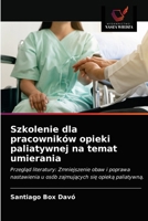 Szkolenie dla pracowników opieki paliatywnej na temat umierania 6203301221 Book Cover