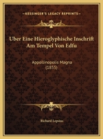 Uber Eine Hieroglyphische Inschrift Am Tempel Von Edfu: Appollinopolis Magna (1855) 1160037914 Book Cover