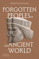 Forgotten Peoples of the Ancient World 0500298262 Book Cover