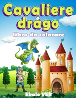 Cavaliere e drago libro da colorare: Libro da colorare per bambini a partire dai 4 anni - disegno in stile cartone animato sul tema medievale del Medi B08LZ66V26 Book Cover