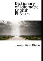Dictionary of Idiomatic English Phrases 1015814255 Book Cover