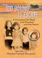 Too Young to Escape: A Vietnamese Girl Waits to Be Reunited with Her Family 1772781169 Book Cover