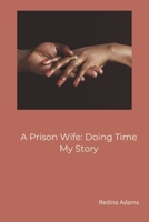 A Prison Wife: Doing Time: My Story B0F2L474VV Book Cover