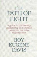 The Path of Light: A Guide to 21st Century Discipleship and Spiritual Practice in the Kriya Yoga Tradition 0877072779 Book Cover