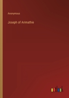 Joseph of Arimathea, Otherwise Called the Romance of the Holy Grail 3744673227 Book Cover