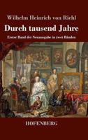 Durch tausend Jahre: Erster Band der Neuausgabe in zwei Bänden 3743727080 Book Cover