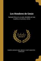 Los Hombres de Genio: Sainete l�rico en un acto, dividido en tres cuadros, en prosa y verso 0530275740 Book Cover