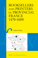 Booksellers and Printers in Provincial France 1470-1600 9004324135 Book Cover