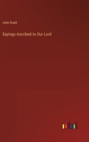 Sayings Ascribed to Our Lord 3368814133 Book Cover