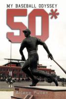 50*: My Baseball Odyssey 1499060181 Book Cover