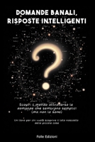 Domande Banali, Risposte Intelligenti: Scopri il mondo attraverso le domande che sembrano semplici (ma non lo sono): Un libro per chi vuole scoprire ... delle piccole cose (Italian Edition) B0F1L8W51N Book Cover