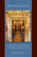 Mystagogy: A Monastic Reading of Dionysius Areopagita 0879072504 Book Cover