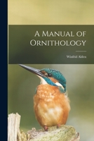 A Manual of Ornithology 1018847359 Book Cover