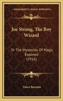 Joe Strong - the Boy Wizard 1935907824 Book Cover
