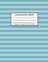 Composition Book - 110 Pages - College Ruled - 7.44 In. X 9.69 In.: College Ruled Lines - Notebook for College High School Students - Blue Teal Striped Cover Design 1092546510 Book Cover