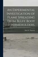 An Experimental Investigation of Flame Spreading From Bluff Body Flameholders. 1014128404 Book Cover