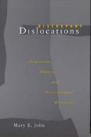 Discrepant Dislocations: Feminism, Theory, and Postcolonial Histories 0520201361 Book Cover