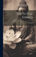 The Sutta-Nipata 1021170933 Book Cover