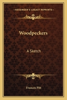 Woodpeckers: A Sketch 1162858397 Book Cover