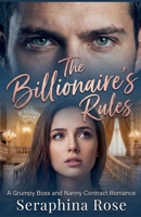 The Billionaire's Rules: A Grumpy Boss and Nanny Contract Romance B0GS72GK73 Book Cover