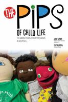 The Pips of Child Life II: The Middle Years of Play Programs in Hospitals 1465295178 Book Cover