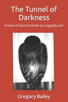 The Tunnel of Darkness: A man of God commits an ungodly act! B0BNV1Z3MQ Book Cover