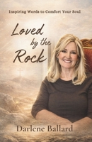 Loved by the Rock: Inspiring Words to Comfort Your Soul B0GWVR1S2G Book Cover