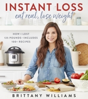 Instant Loss Fast  Easy: 125 Easy Recipes for Your Instant Pot, Air Fryer, and More 035812185X Book Cover