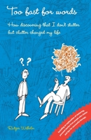 Too fast for words: How discovering that I don't stutter but clutter changed my life B08NDVKM3P Book Cover