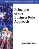 Principles of the Business Rule Approach (Addison-Wesley Information Technology Series) 0201788934 Book Cover